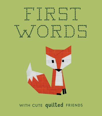Book cover for First Words with Cute Quilted Friends: A Padded Board Book for Infants and Toddlers Featuring First Words and Adorable Quilt Block Pictures