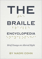 Book cover for Braille Encyclopedia: Brief Essays on Altered Sight