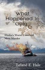 Book cover for What Happened in Craig: Alaska's Worst Unsolved Mass Murder
