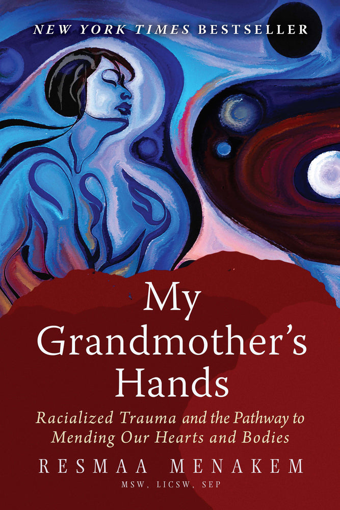 Book cover for My Grandmother's Hands: Racialized Trauma and the Pathway to Mending Our Hearts and Bodies