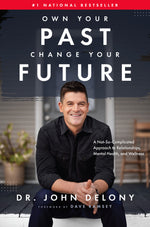 Book cover for Own Your Past Change Your Future: A Not-So-Complicated Approach to Relationships, Mental Health & Wellness