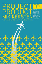 Book cover for Project to Product: How to Survive and Thrive in the Age of Digital Disruption with the Flow Framework