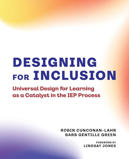 Book cover for Designing for Inclusion: Universal Design for Learning as a Catalyst in the IEP Process