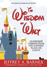 Book cover for The Wisdom of Walt: Leadership Lessons from the Happiest Place on Earth