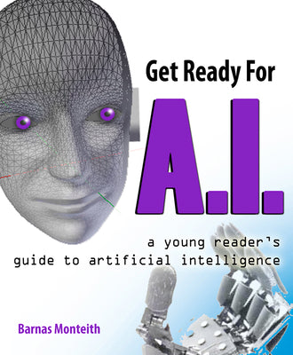 Book cover for Get Ready for A.I.: A Young Reader's Guide to Artificial Intelligence