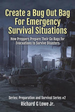 Book cover for Create a Bug Out Bag for Emergency Survival Situations: How Preppers Prepare Their Go Bags for Evacuations to Survive Disasters