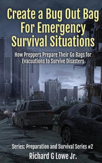 Book cover for Create a Bug Out Bag for Emergency Survival Situations: How Preppers Prepare Their Go Bags for Evacuations to Survive Disasters