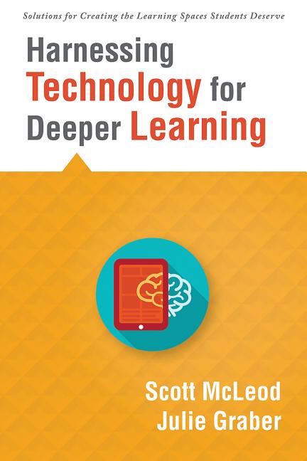 Book cover for Harnessing Technology for Deeper Learning: (A Quick Guide to Educational Technology Integration and Digital Learning Spaces)