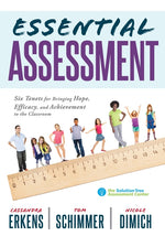 Book cover for Essential Assessment: Six Tenets for Bringing Hope, Efficacy, and Achievement to the Classroom--Deepen Teachers' Understanding of Assessment to Meet S