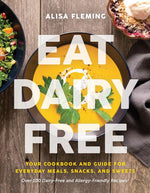 Book cover for Eat Dairy Free: Your Essential Cookbook for Everyday Meals, Snacks, and Sweets