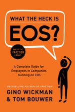Book cover for What the Heck Is Eos?: A Complete Guide for Employees in Companies Running on EOS
