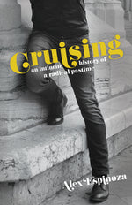 Book cover for Cruising: An Intimate History of a Radical Pastime