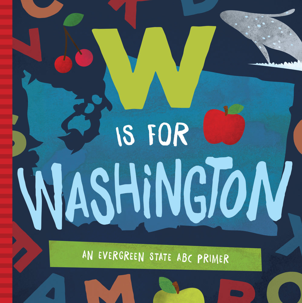 Book cover for W Is for Washington: An Evergreen State ABC Primer