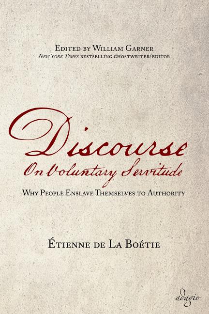 Book cover for Discourse on Voluntary Servitude: Why People Enslave Themselves to Authority