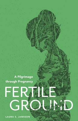 Book cover for Fertile Ground: A Pilgrimage through Pregnancy