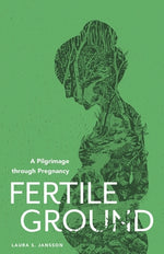 Book cover for Fertile Ground: A Pilgrimage through Pregnancy