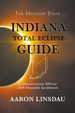 Book cover for Indiana Total Eclipse Guide: Official Commemorative 2024 Keepsake Guidebook