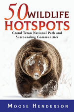 Book cover for 50 Wildlife Hotspots: Grand Teton National Park and Surrounding Communities