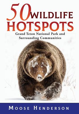 Book cover for 50 Wildlife Hotspots: Grand Teton National Park and Surrounding Communities