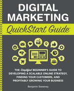 Book cover for Digital Marketing QuickStart Guide: The Simplified Beginner's Guide to Developing a Scalable Online Strategy, Finding Your Customers, and Profitably G
