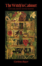Book cover for The Witch's Cabinet: Plant Lore, Sorcery and Folk Tradition
