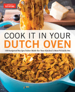 Book cover for Cook It in Your Dutch Oven: 150 Foolproof Recipes Tailor-Made for Your Kitchen's Most Versatile Pot