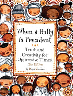 Book cover for When a Bully is President: Truth and Creativity for Oppressive Times