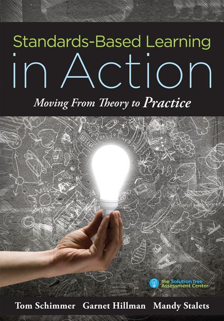 Book cover for Standards-Based Learning in Action: Moving from Theory to Practice (a Guide to Implementing Standards-Based Grading, Instruction, and Learning)