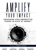 Book cover for Amplify Your Impact: Coaching Collaborative Teams in Plcs (Instructional Leadership Development and Coaching Methods for Collaborative Learning)