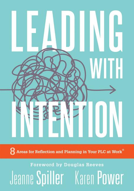 Book cover for Leading with Intention: Leading with Intention: Eight Areas for Reflection and Planning in Your PLC at Work(r) (40+ Educational Leadership Practices Y