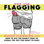Book cover for Yes I'm Flagging: Queer Flagging 101: How to Use the Hanky Code to Signal the Sex You Want to Have