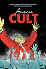 Book cover for American Cult: A Graphic History of Religious Cults in America from the Colonial Era to Today