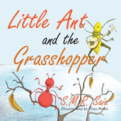Book cover for Little Ant and the Grasshopper: If You Choose a Job You Love, You Will Never Have to Work a Day in Your Life