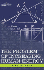 Book cover for Problem of Increasing Human Energy: With Special Reference to the Harnessing of the Sun's Energy