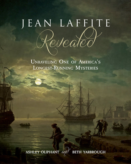 Book cover for Jean Laffite Revealed: Unraveling One of America's Longest-Running Mysteries