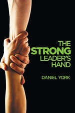 Book cover for The Strong Leader's Hand: 6 Essential Elements Every Leader Must Master