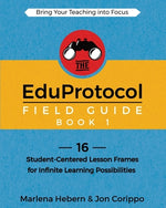 Book cover for The EduProtocol Field Guide Book 1: 16 Student-Centered Lesson Frames for Infinite Learning Possibilities