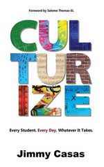 Book cover for Culturize: Every Student. Every Day. Whatever It Takes.
