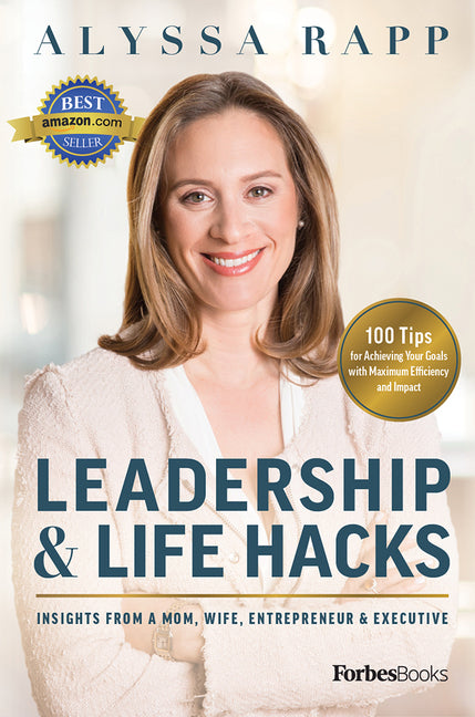 Book cover for Leadership & Life Hacks: Insights from a Mom, Wife, Entrepreneur & Executive