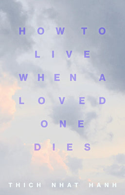 Book cover for How to Live When a Loved One Dies: Healing Meditations for Grief and Loss