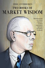 Book cover for Jesse Livermore's Two Books of Market Wisdom: Reminiscences of a Stock Operator & Jesse Livermore's Methods of Trading in Stocks