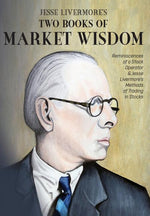 Book cover for Jesse Livermore's Two Books of Market Wisdom: Reminiscences of a Stock Operator & Jesse Livermore's Methods of Trading in Stocks