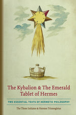 Book cover for The Kybalion & The Emerald Tablet of Hermes: Two Essential Texts of Hermetic Philosophy