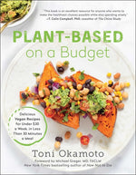 Book cover for Plant-Based on a Budget: Delicious Vegan Recipes for Under $30 a Week, in Less Than 30 Minutes a Meal