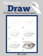 Book cover for How to Draw: 53 Step-by-Step Drawing Projects