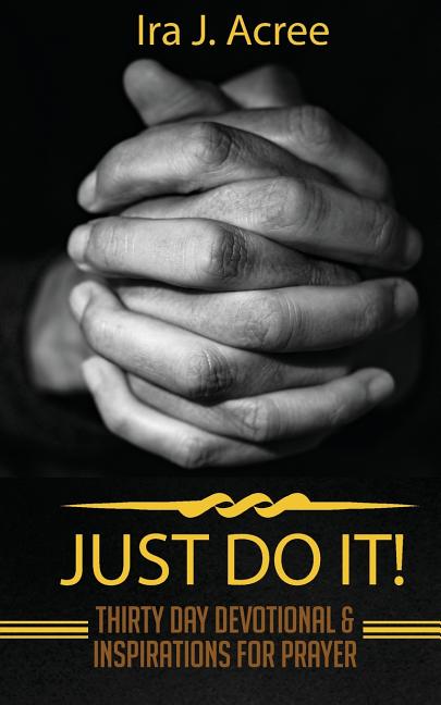 Book cover for Just Do It: Thirty Day Devotional & Inspirations for Prayer