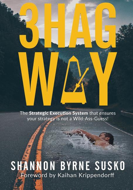 Book cover for 3hag Way: The Strategic Execution System that ensures your strategy is not a Wild-Ass-Guess!