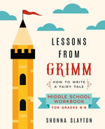 Book cover for Lessons From Grimm: How To Write a Fairy Tale Middle School Workbook Grades 6-8