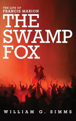 Book cover for The Life of Francis Marion: The "Swamp Fox"