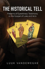 Book cover for The Historical Tell: Patterns of Eyewitness Testimony in the Gospel of Luke and Acts